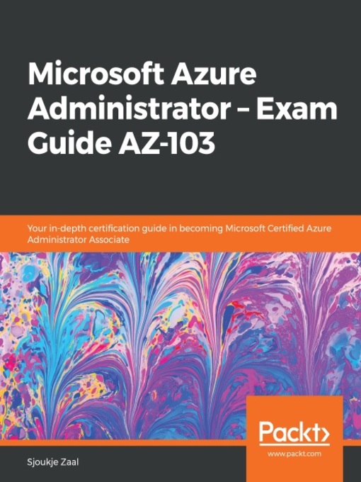 Title details for Microsoft Azure Administrator ??? Exam Guide AZ-103 by Sjoukje Zaal - Available